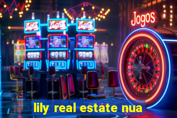 lily real estate nua